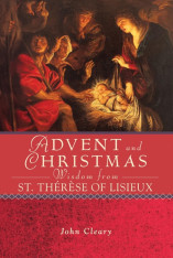 Advent and Christmas Wisdom from St. Therese of Lisieux